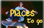 Places to Go and Things To Do